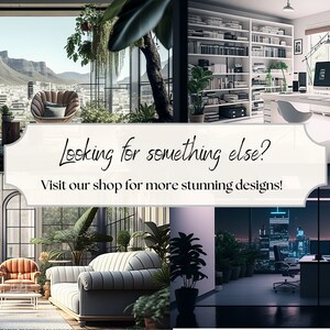 May include: Four different interior design scenes featuring modern furniture, plants, and city views. The text "Looking for something else? Visit our shop for more stunning designs!" is displayed in the centre of the image.