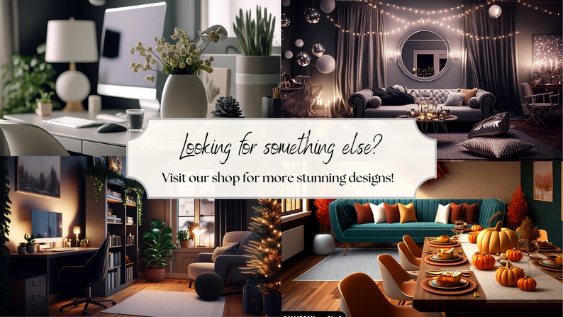May include: Four different living room interior design ideas featuring a variety of furniture, decor, and lighting. The images showcase a modern, minimalist style with a focus on comfort and functionality.  The text "Looking for something else? Visit our shop for more stunning designs!" is displayed in the center of the image.