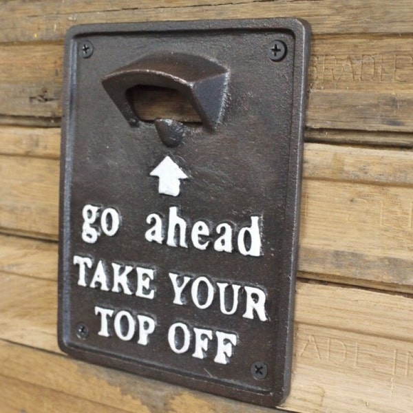 Bottle Opener Wall Decoration Take Your Top Off Cast Iron Wall Sign
