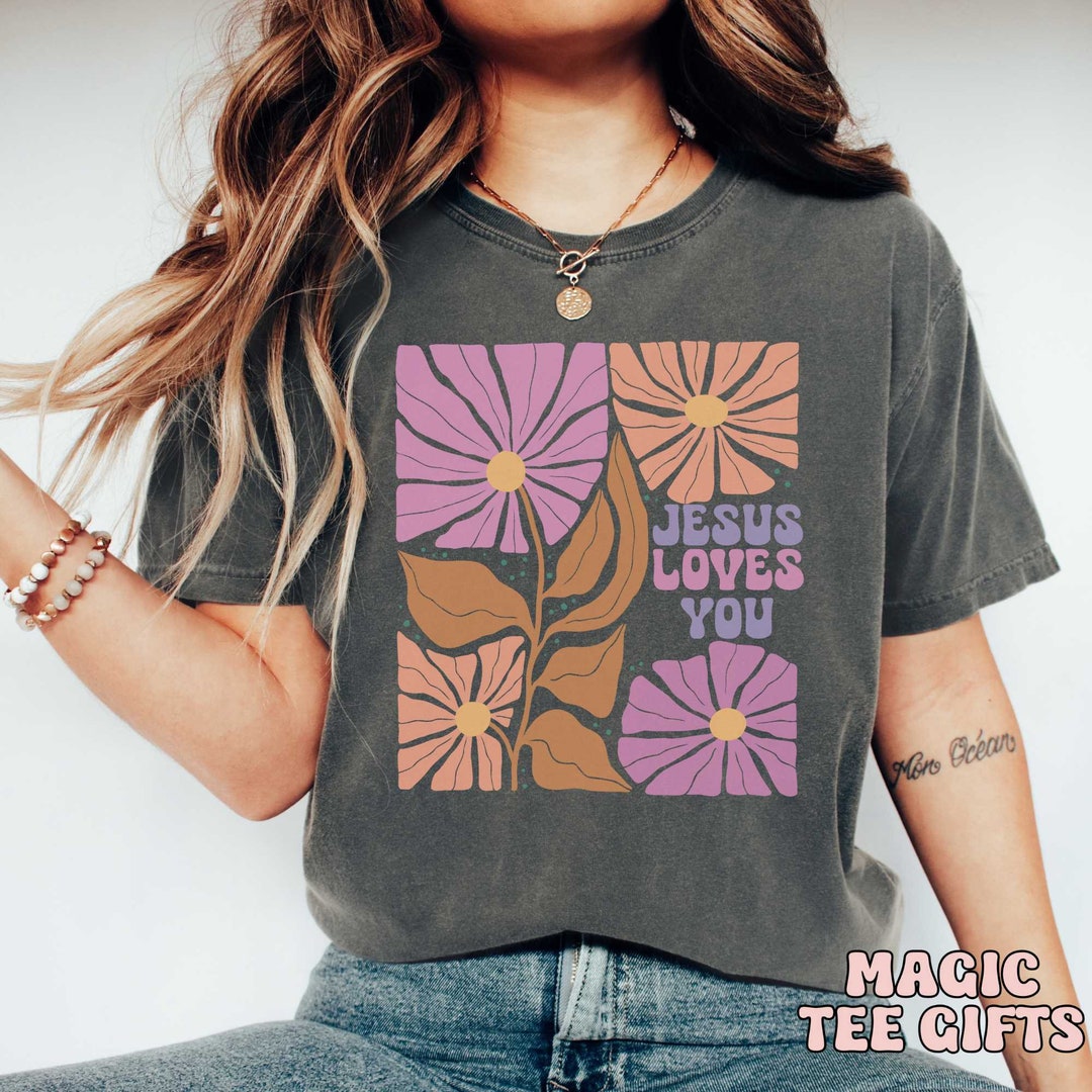 Jesus Loves You Christian T-shirt Comfort Colors Christian Shirts ...