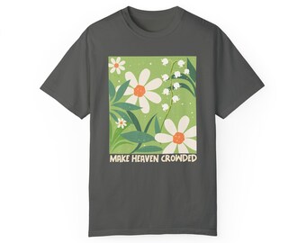 Make Heaven Crowded T-shirt Christian Apparel Jesus is King Faith Clothing Christian T-Shirt Christian Gift Comfort Colors T-shirt