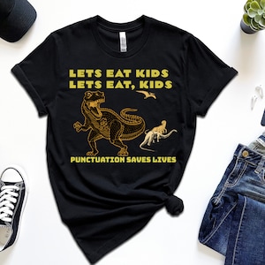 lets eat kids gift for teacher teacher gift dinosaur shirt funny tshirt grammar t-shirt punctuation tee funny dinosaur shirt back to school