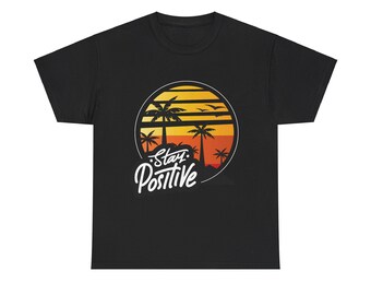Stay Positive Shirt