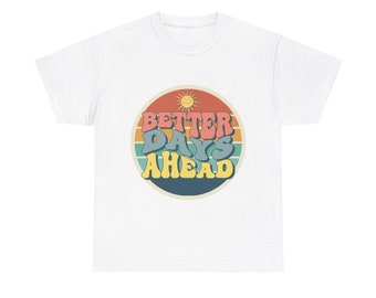 Better Days Ahead Shirt