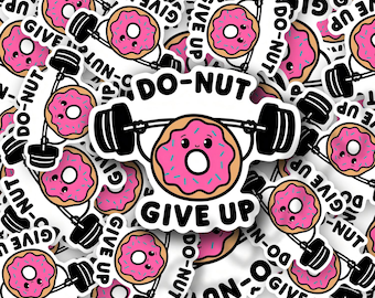 Donut Give Up - White Background Laminated Water Resistant Sticker