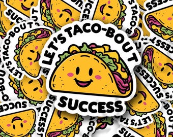 Let's Taco-bout Success - White Background Laminated Water Resistant Sticker