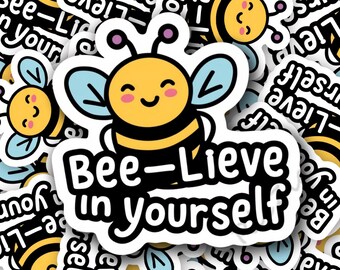 Bee-lieve in Yourself - White Background Laminated Water Resistant Sticker