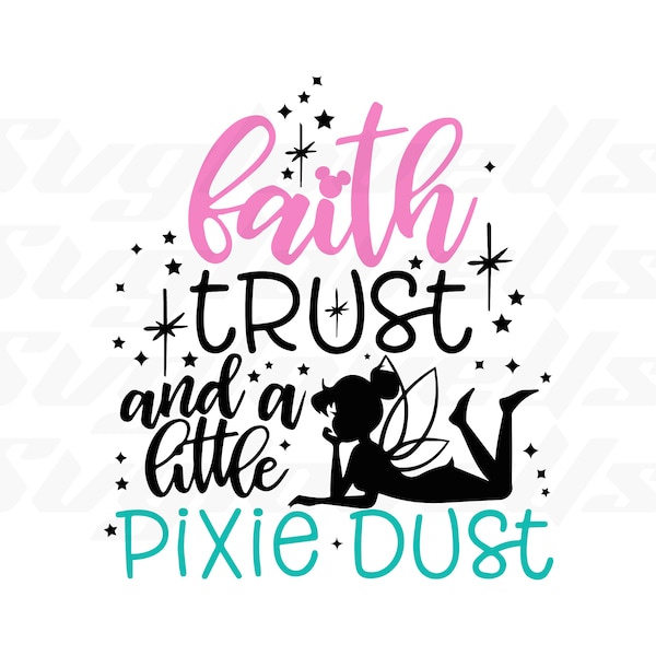 Fairy Svg, Faith Trust and a Little  Pixie Dust Tinkerbell Svg Digital Download, Family Trip Svg, Svg, Ai, Png, Jpg,Dxf, Eps, Pdf Files