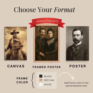 May include: Image showcasing three portrait options: canvas, framed poster, and poster. Text reads "Choose Your Format" and "Perfect for Gifts." Frame color options are black, red oak, and white. Instructions are provided to add frame color in the personalization box.