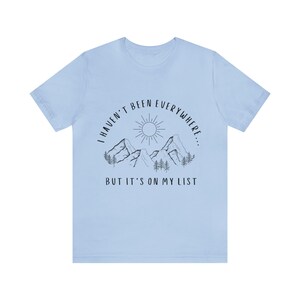 I Haven't Been Everywhere But It's On My List Shirt for Wanderers, Free Spirits, Digital Nomads, Wanderlust, Travel, Traveler, Hiker, Camper image 3