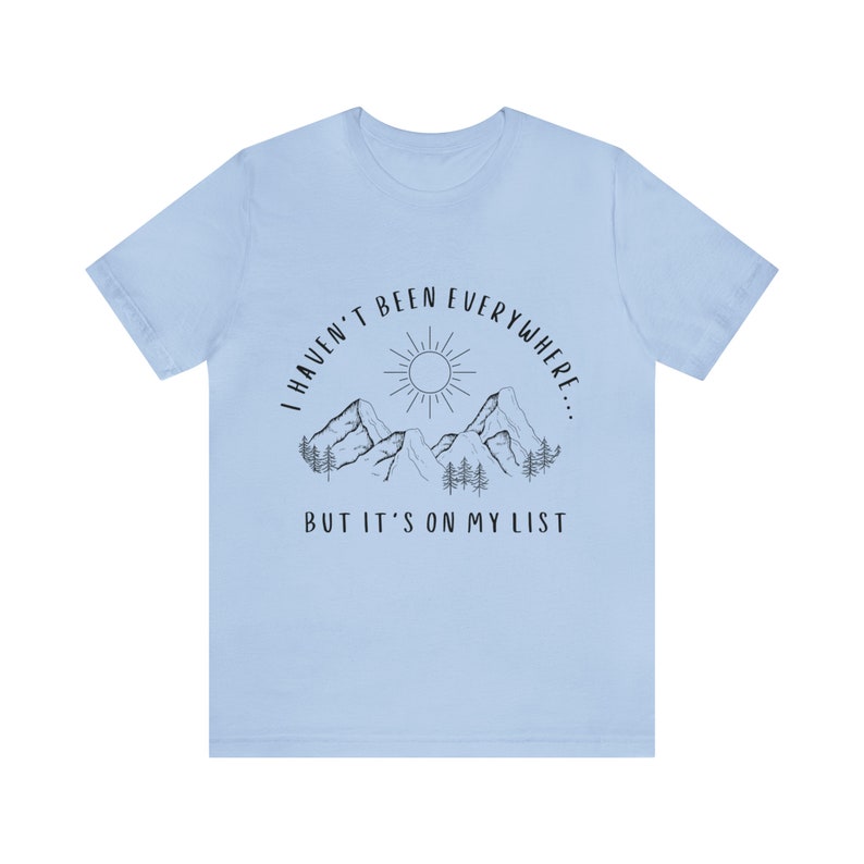 I Haven't Been Everywhere But It's On My List Shirt for Wanderers, Free Spirits, Digital Nomads, Wanderlust, Travel, Traveler, Hiker, Camper image 3