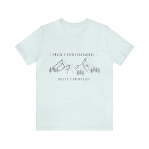 I Haven't Been Everywhere But It's On My List Shirt for Wanderers, Free Spirits, Digital Nomads, Wanderlust, Travel, Traveler, Hiker, Camper image 10