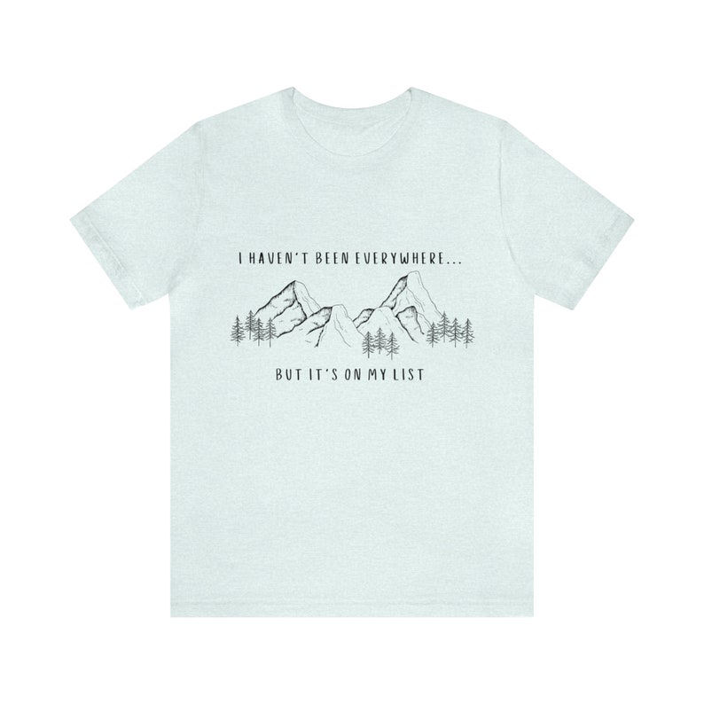 I Haven't Been Everywhere But It's On My List Shirt for Wanderers, Free Spirits, Digital Nomads, Wanderlust, Travel, Traveler, Hiker, Camper image 10