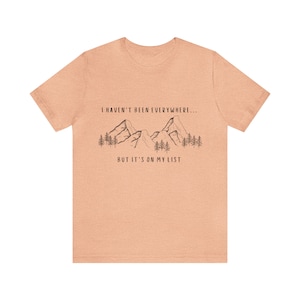 I Haven't Been Everywhere But It's On My List Shirt for Wanderers, Free Spirits, Digital Nomads, Wanderlust, Travel, Traveler, Hiker, Camper image 9