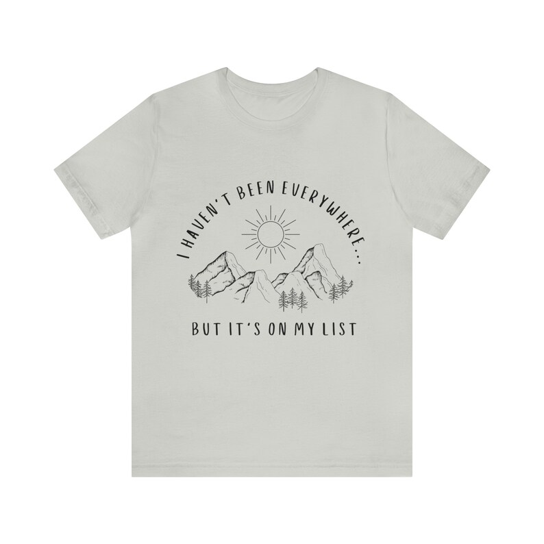 I Haven't Been Everywhere But It's On My List Shirt for Wanderers, Free Spirits, Digital Nomads, Wanderlust, Travel, Traveler, Hiker, Camper image 7