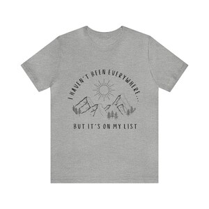 I Haven't Been Everywhere But It's On My List Shirt for Wanderers, Free Spirits, Digital Nomads, Wanderlust, Travel, Traveler, Hiker, Camper image 2