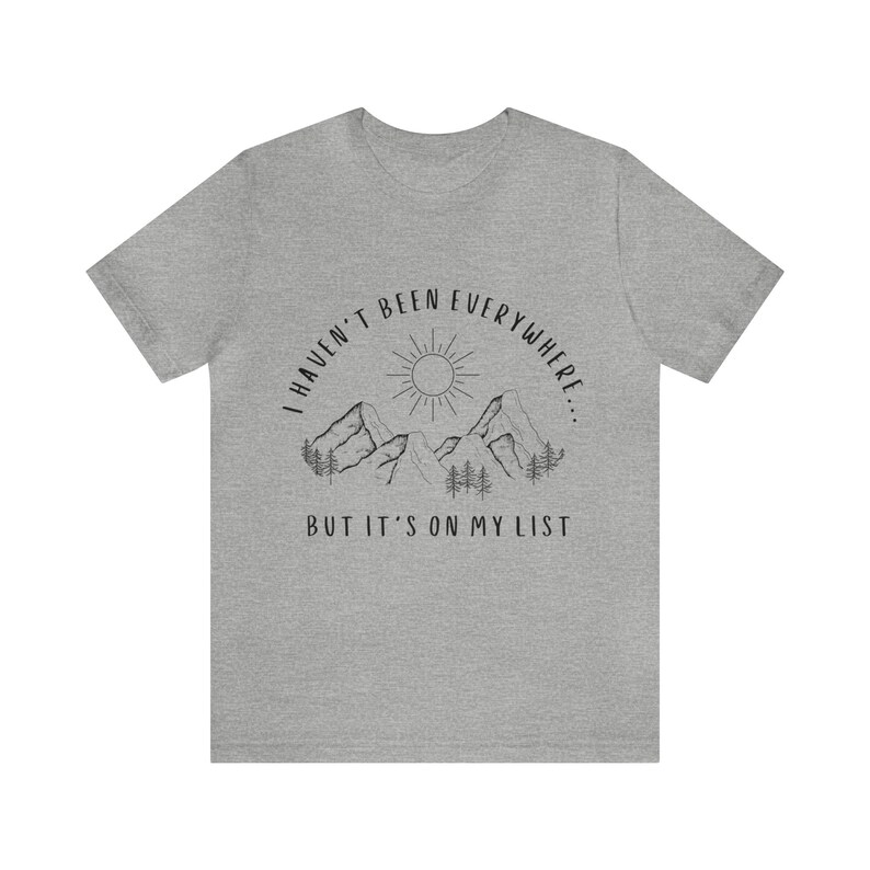 I Haven't Been Everywhere But It's On My List Shirt for Wanderers, Free Spirits, Digital Nomads, Wanderlust, Travel, Traveler, Hiker, Camper image 2