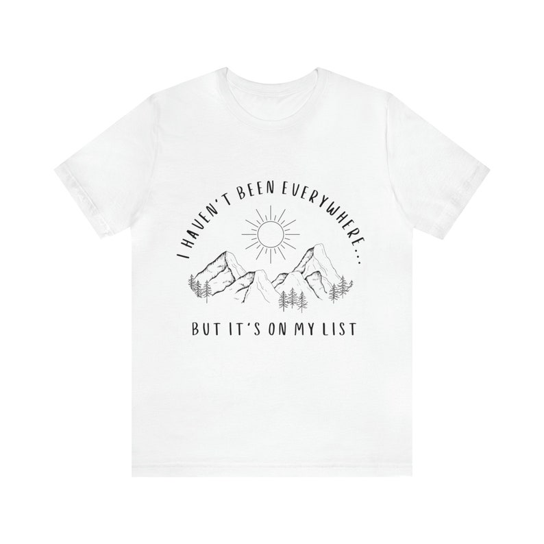 I Haven't Been Everywhere But It's On My List Shirt for Wanderers, Free Spirits, Digital Nomads, Wanderlust, Travel, Traveler, Hiker, Camper image 9