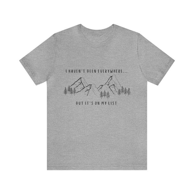 I Haven't Been Everywhere But It's On My List Shirt for Wanderers, Free Spirits, Digital Nomads, Wanderlust, Travel, Traveler, Hiker, Camper image 2