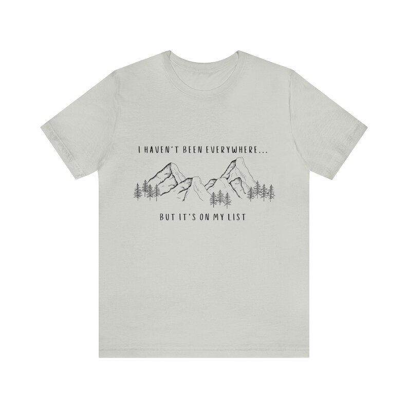 I Haven't Been Everywhere But It's On My List Shirt for Wanderers, Free Spirits, Digital Nomads, Wanderlust, Travel, Traveler, Hiker, Camper image 6