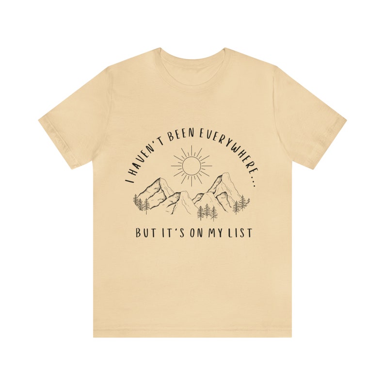 I Haven't Been Everywhere But It's On My List Shirt for Wanderers, Free Spirits, Digital Nomads, Wanderlust, Travel, Traveler, Hiker, Camper image 8