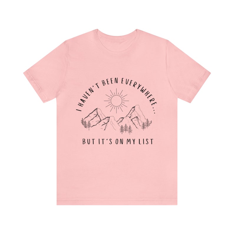I Haven't Been Everywhere But It's On My List Shirt for Wanderers, Free Spirits, Digital Nomads, Wanderlust, Travel, Traveler, Hiker, Camper image 6