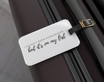 I Haven't Been Everywhere But It's On My List Luggage Travel Tag