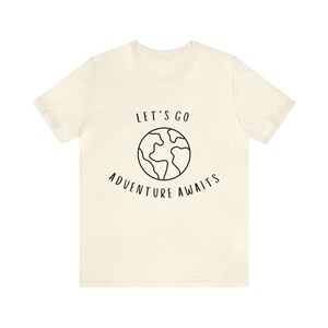 Let's Go Adventure Awaits Shirt for Wanderers, Free Spirits, Digital Nomads, Wanderlust, Travel, Traveler, Hiker, Camper, Adventurer image 5