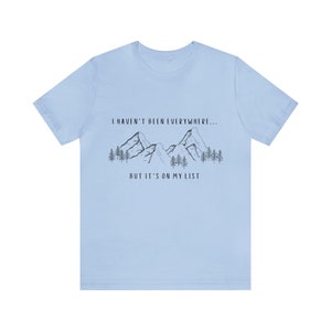 I Haven't Been Everywhere But It's On My List Shirt for Wanderers, Free Spirits, Digital Nomads, Wanderlust, Travel, Traveler, Hiker, Camper image 3