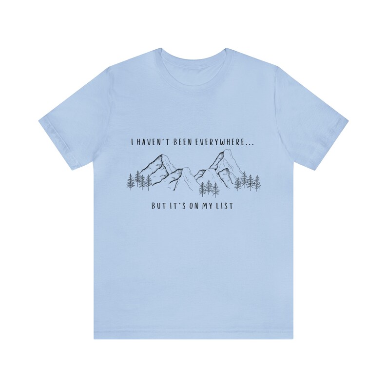 I Haven't Been Everywhere But It's On My List Shirt for Wanderers, Free Spirits, Digital Nomads, Wanderlust, Travel, Traveler, Hiker, Camper image 3
