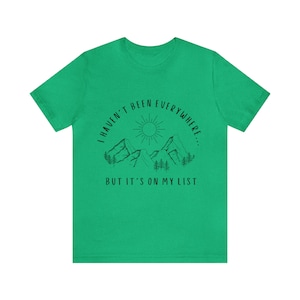 I Haven't Been Everywhere But It's On My List Shirt for Wanderers, Free Spirits, Digital Nomads, Wanderlust, Travel, Traveler, Hiker, Camper image 4