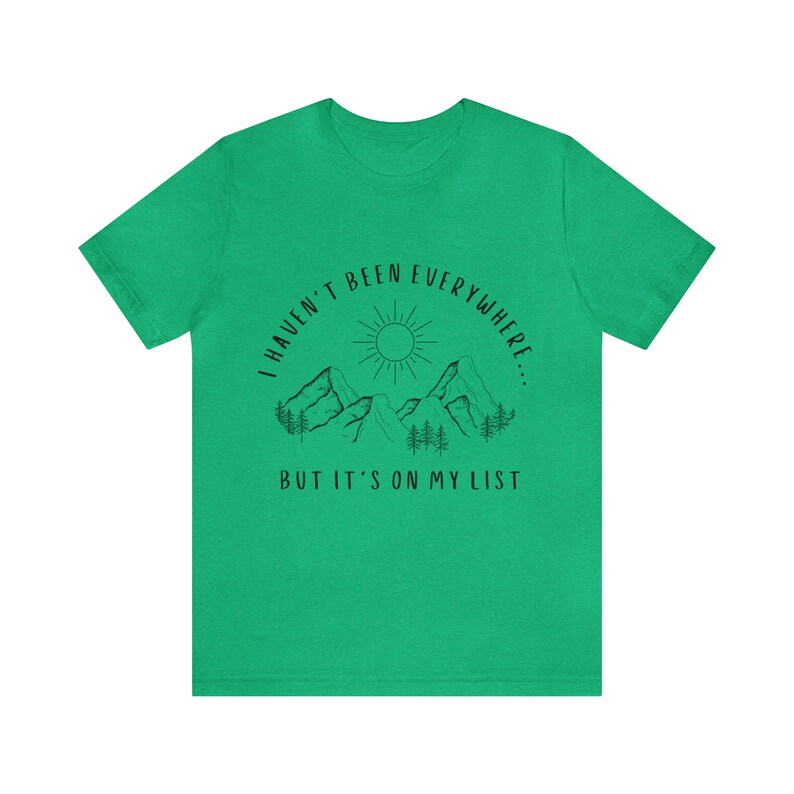 I Haven't Been Everywhere But It's On My List Shirt for Wanderers, Free Spirits, Digital Nomads, Wanderlust, Travel, Traveler, Hiker, Camper image 4