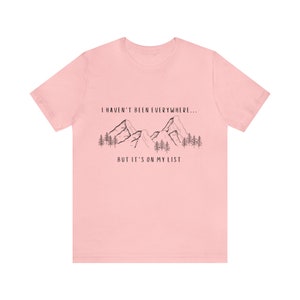 I Haven't Been Everywhere But It's On My List Shirt for Wanderers, Free Spirits, Digital Nomads, Wanderlust, Travel, Traveler, Hiker, Camper image 5