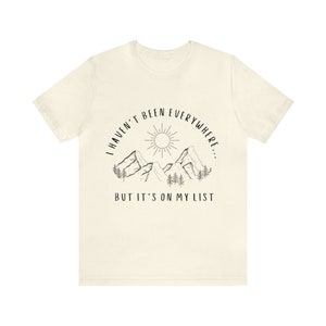 I Haven't Been Everywhere But It's On My List Shirt for Wanderers, Free Spirits, Digital Nomads, Wanderlust, Travel, Traveler, Hiker, Camper image 5