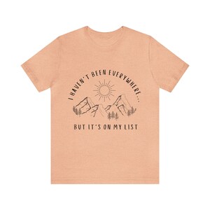 I Haven't Been Everywhere But It's On My List Shirt for Wanderers, Free Spirits, Digital Nomads, Wanderlust, Travel, Traveler, Hiker, Camper image 10
