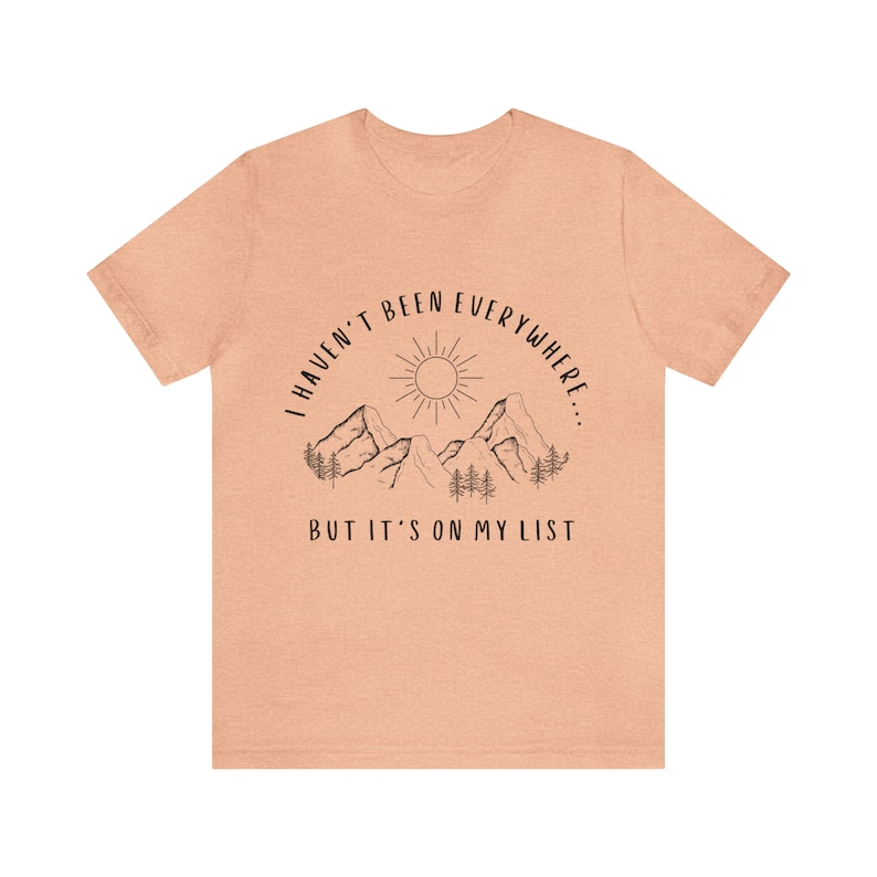 I Haven't Been Everywhere But It's On My List Shirt for Wanderers, Free Spirits, Digital Nomads, Wanderlust, Travel, Traveler, Hiker, Camper image 10