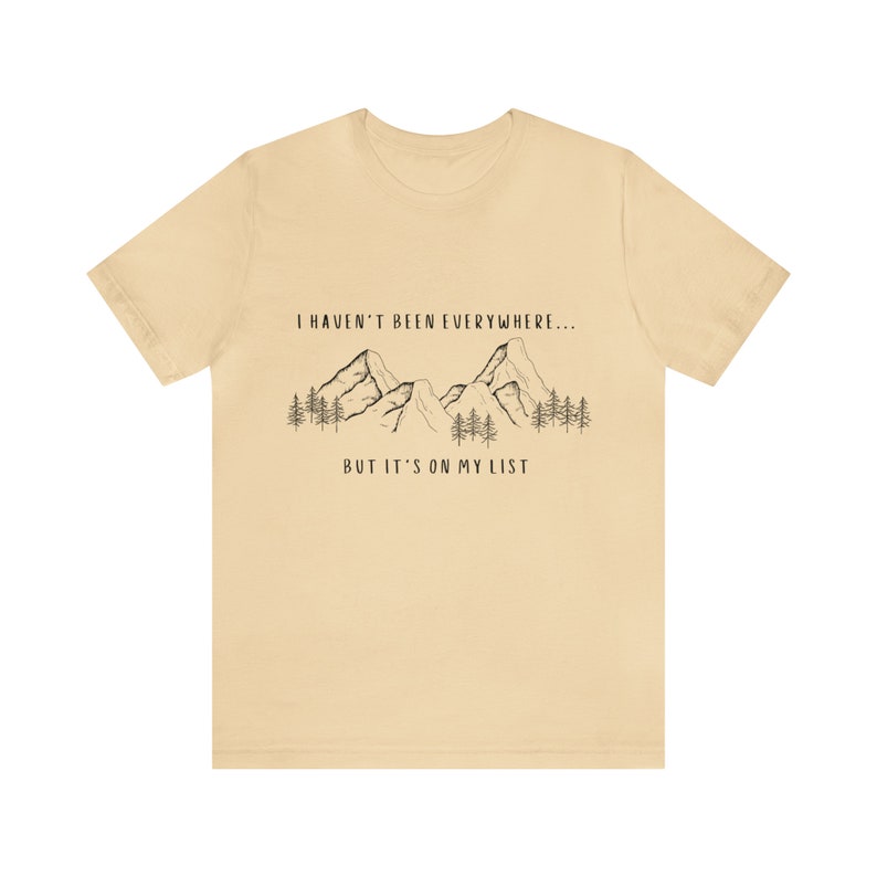 I Haven't Been Everywhere But It's On My List Shirt for Wanderers, Free Spirits, Digital Nomads, Wanderlust, Travel, Traveler, Hiker, Camper image 7