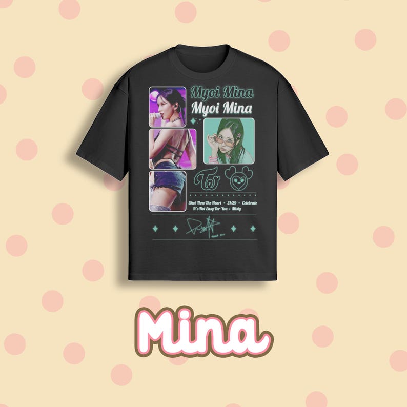 May include: Black t-shirt featuring three images of a person, with the text "Myoi Mina" above the images. Below the images are the words "TWICE" and a signature. The shirt also has the text "Shot thru the Heart - 21-29 - Celebrate - It's Not Easy For You - Misty".