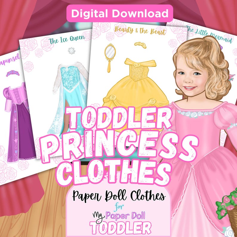 May include: A digital download set of paper doll clothes featuring illustrations of princess dresses, including a purple Rapunzel gown, a blue Ice Queen dress, and a yellow Beauty and the Beast dress, with text reading TODDLER PRINCESS CLOTHES.