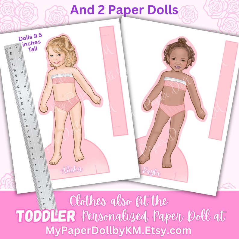 May include: Two paper dolls, Alisha and Kayla, each 9.5 inches tall, are shown with a ruler. Both dolls have light pink two-piece outfits with white trim. The text reads: And 2 Paper Dolls, Dolls 9.5 inches Tall, Alisha, Kayla, Clothes also fit the TODDLER.