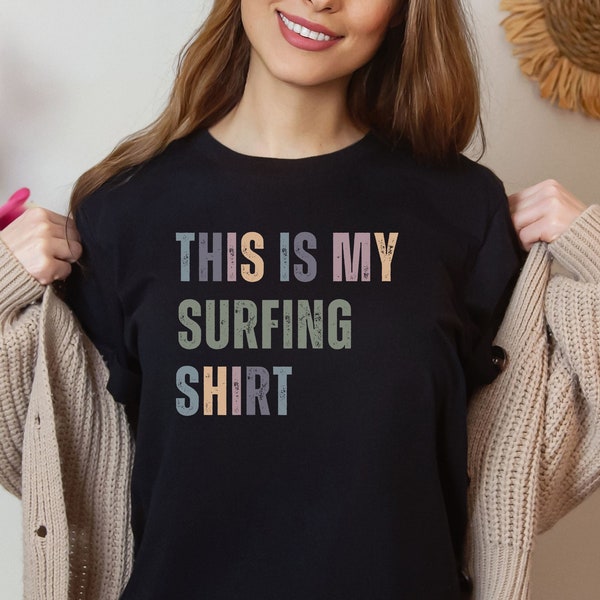 This is my surfing shirt, Hang Ten, Surfing Shirt, Surf Clothes, Ocean Shirt, Surfer Gift, Surf Gift, Ocean Gift, Love Surfing