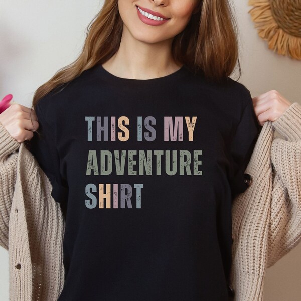 This is my adventure shirt, exploring, hiking, trail blazing, camping, nature lover shirt
