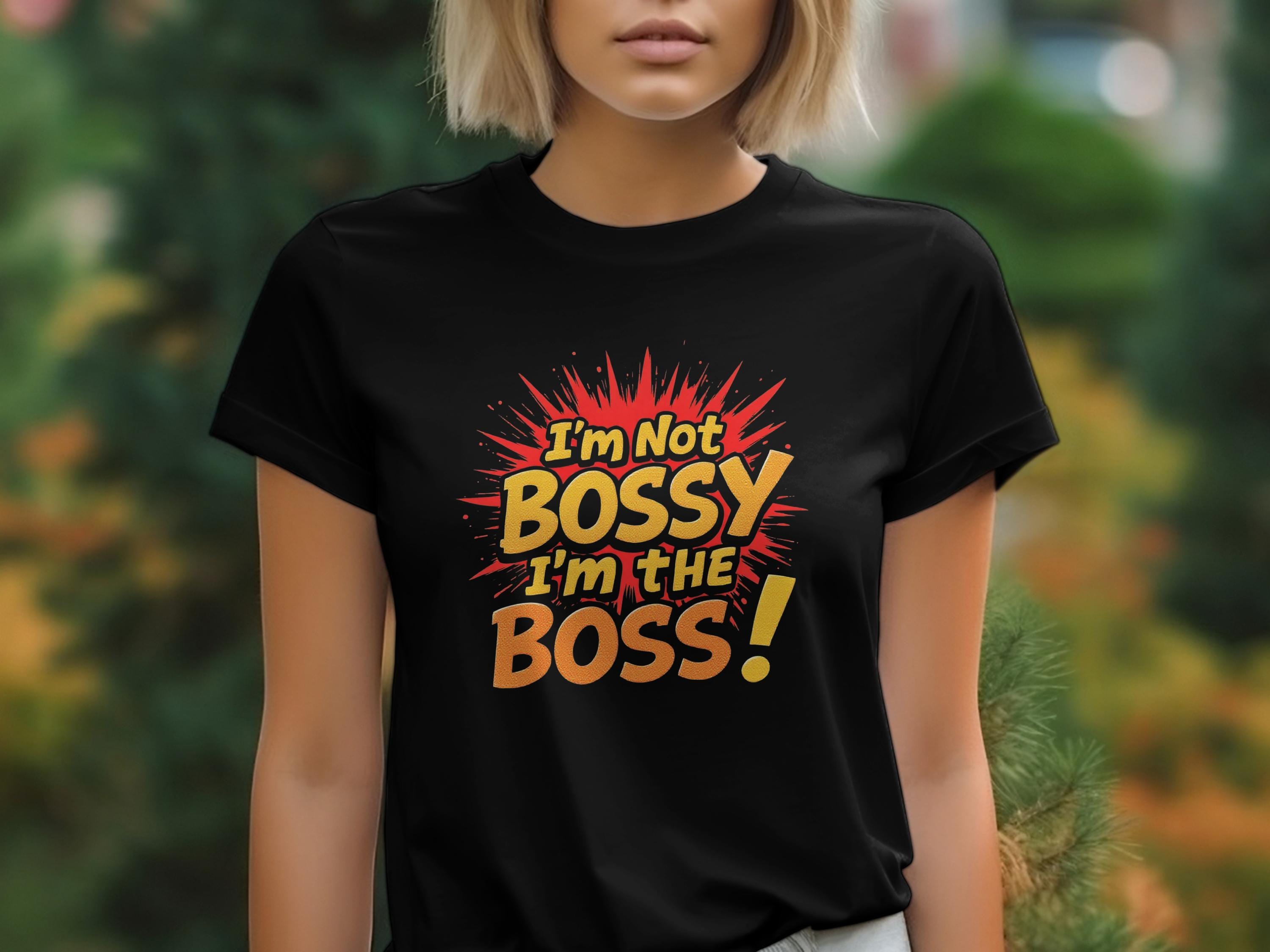 I'm Not Bossy I'm the Boss Graphic Tee, Funny Women's T-shirt