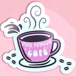 Pero Primero Café Sticker: Glossy Water-Resistant Vinyl Decal