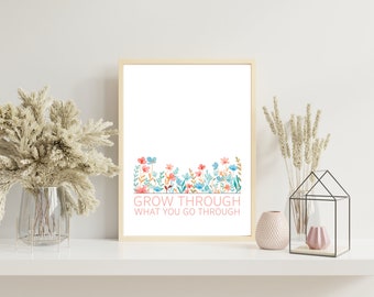 Grow Through What You Go Through Inspirational Quote Wall Art Caratterizzato da fiori ad acquerello Download digitale di wall art stampabile