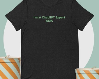 Pode incluir: Uma camiseta preta com o texto "I'm A ChatGPT Expert AMA" impresso em verde.