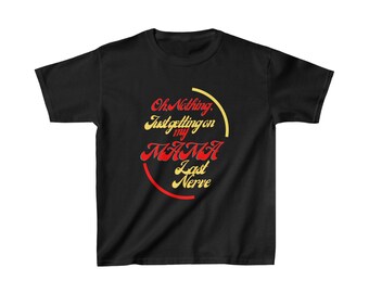 Oh, nada solo me molesta el último nervio de mi mamá Camiseta de algodón pesado para niños