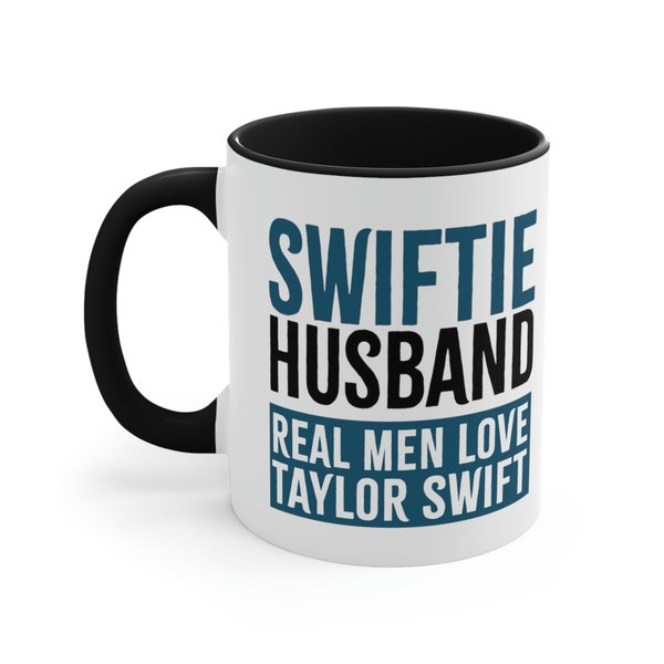 Swiftie Husband 11oz Coffee Mug, Swiftie Husband Father's Day Gift, Real Men Love Taylor Swift, Funny Husband Gift, Husband Mug