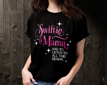 Swiftie Mom Shirt, For Mama's Who Listened to all the Drama, Mom Swiftie Concert Shirt, Gift for Mom, Mothers Day, Eras Tour Shirt for Mom