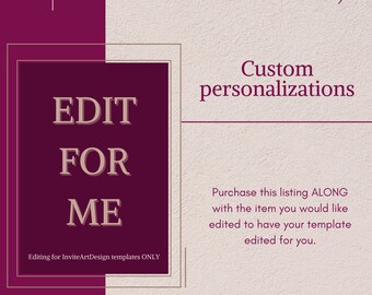 Edit for me, add on option, edit text, edit photo, edit my template, personalize your template, editing done for you, INVITEARTDESIGN ONLY